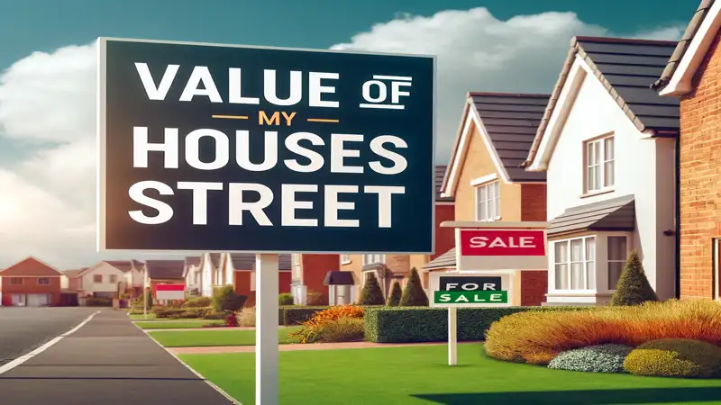 value of houses in my street